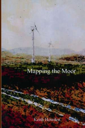 Mapping the Moor de Keith Howden