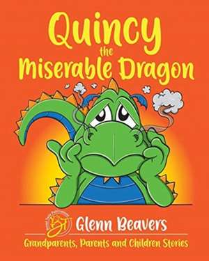 Quincy the Miserable Dragon de Glenn Beavers