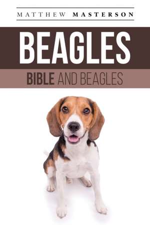 Beagle Bible And Beagles de Matthew Masterson