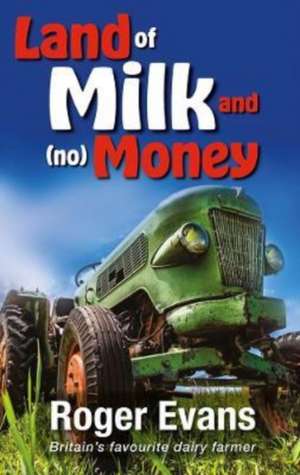 Land of Milk and (no) Money de Roger Evans