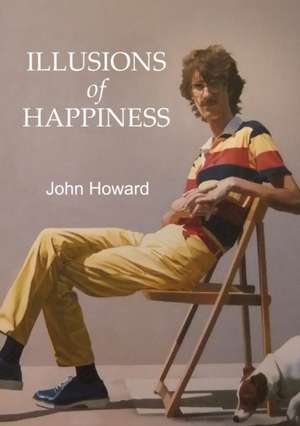 Illusions of Happiness de John Howard