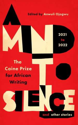 A Mind to Silence and other stories de Anwuli Ojogwu