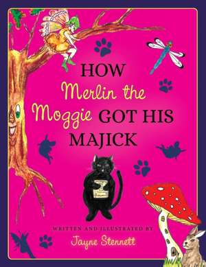 How Merlin the Moggie got his Majick de Jayne Stennett