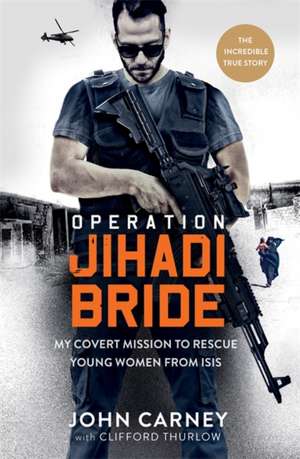 Operation Jihadi Bride de John Carney