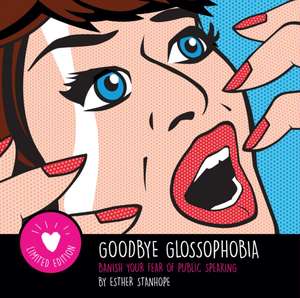 Goodbye Glossophobia de Esther Stanhope