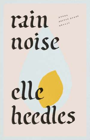 Rain Noise de Elle Heedles