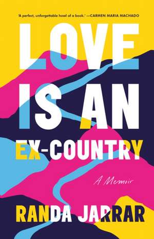 Jarrar, R: Love is an Ex-Country de Randa Jarrar