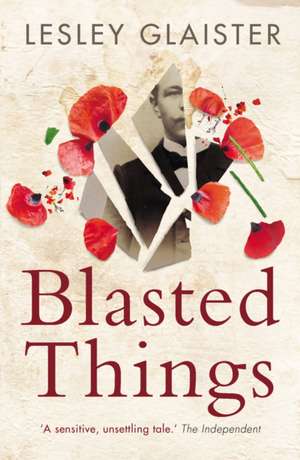 Blasted Things de Lesley Glaister