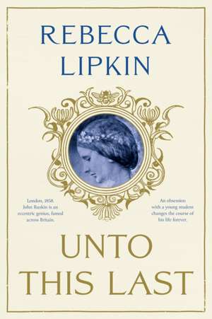 Unto This Last: A Novel de Rebecca Lipkin