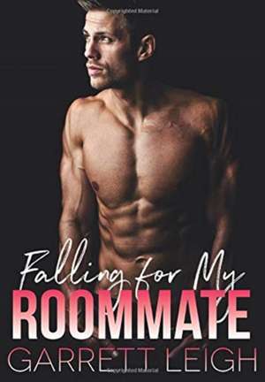 Falling For My Roommate de Garrett Leigh