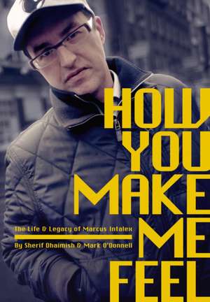 How You Make Me Feel: The Life and Legacy of Marcus Intalex de Sherif Dhaimish