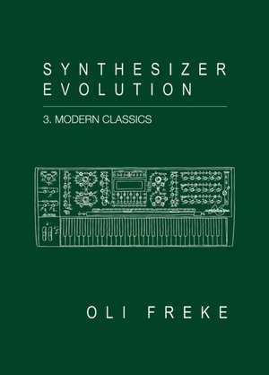 Synthesizer Evolution Modern Classics de Oli Freke