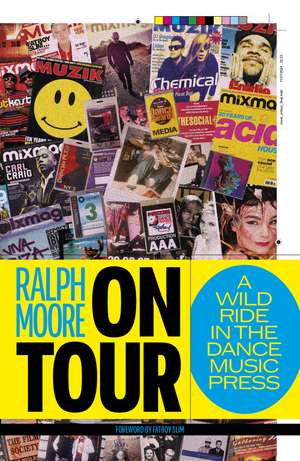 On Tour: A Wild Ride In The Dance Music Press de Ralph Moore