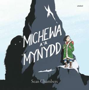 Chambers, S: Michewa a'r Mynydd de Sean Chambers