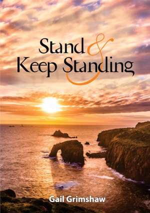 Stand and Keep Standing de Gail Grimshaw