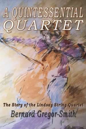 A Quintessential Quartet de Bernard Gregor-Smith