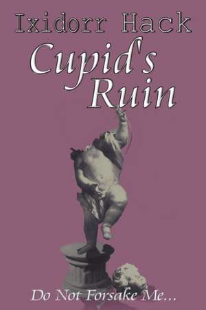 Cupid's Ruin de Ixidorr Hack