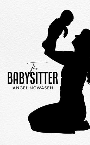 The Babysitter de Angel Ngwaseh