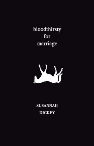 bloodthirsty for marriage de Susannah Dickey