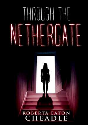 Through the Nethergate de Roberta Eaton Cheadle