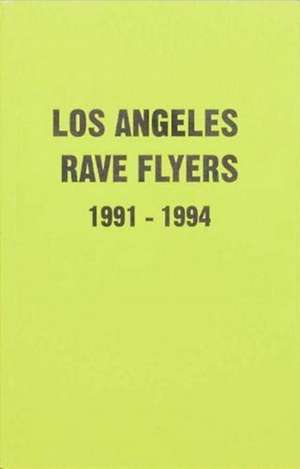 LA Rave Flyers 1991-1994 de Victor Stapf