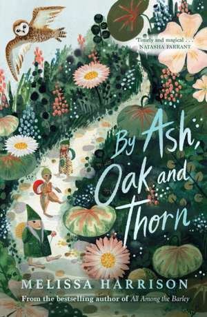 By Ash, Oak and Thorn de Melissa Harrison