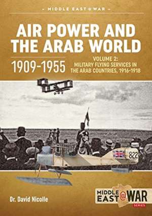 Air Power and the Arab World, 1909-1955 de David Nicolle