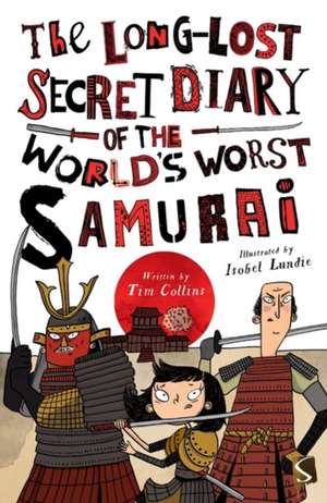 The Long-Lost Secret Diary of the World's Worst Samurai de Tim Collins