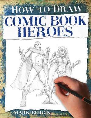 Comic Book Heroes de Mark Bergin