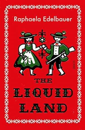 The Liquid Land de Raphaela Edelbauer