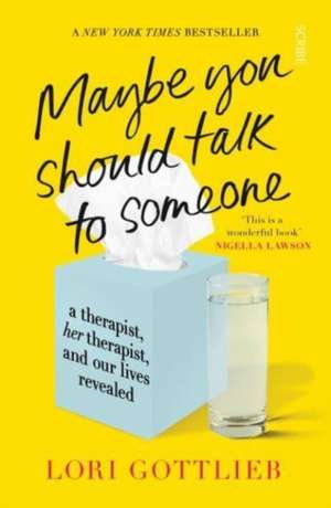 Maybe You Should Talk to Someone: the heartfelt, funny memoir by a New York Times bestselling therapist de Lori Gottlieb