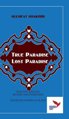 TRUE PARADISE - LOST PARADISE de Gulsifat Shakhidi