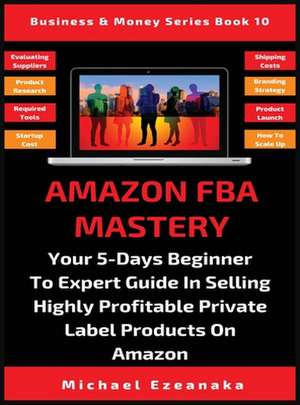 Amazon FBA Mastery de Michael Ezeanaka