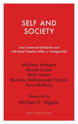 Self and Society: Are Communal Solidarity and Individual Freedom Allies or Antagonists? de Michael Amherst