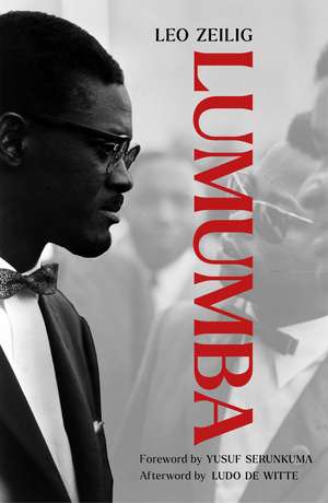 Lumumba: Africa's Lost Leader de Leo Zeilig