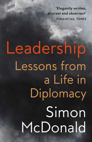 Leadership: Lessons from a Life in Diplomacy de Simon McDonald