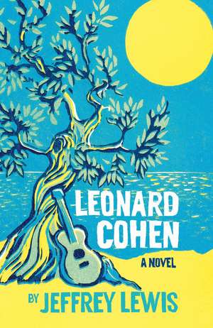 Leonard Cohen: A Novel de Jeffrey Lewis