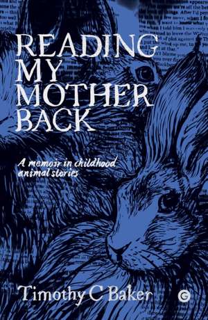 Reading My Mother Back de Timothy C Baker