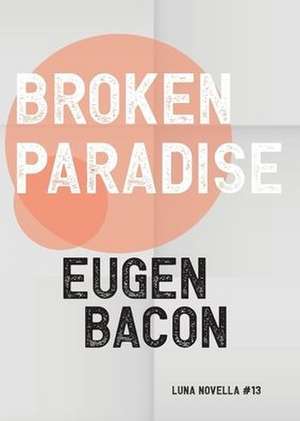 Broken Paradise de Eugen Bacon