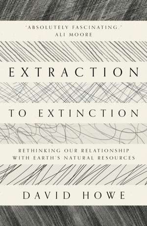 Extraction to Extinction de David Howe