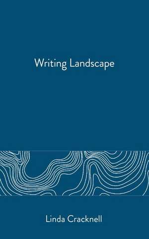 Writing Landscape de Linda Cracknell