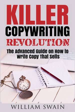 Killer Copywriting Revolution de William Swain