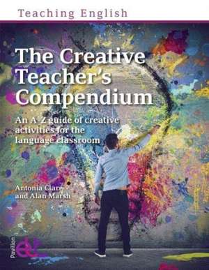 The Creative Teacher's Compendium de Antonia Clare