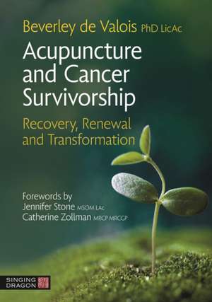 Acupuncture and Cancer Survivorship de Beverley de Valois