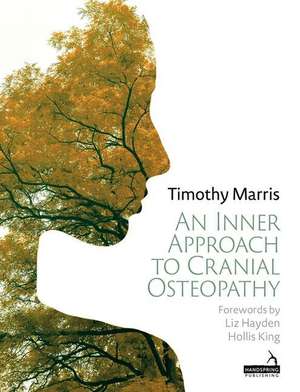 An Inner Approach to Cranial Osteopathy de Timothy Marris