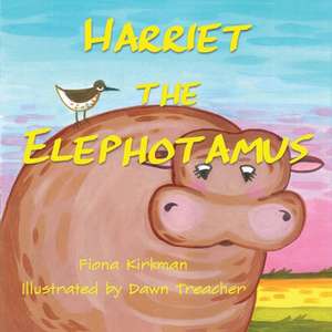 Harriet the Elephotamus de Fiona Kirkman