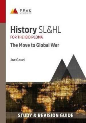 Gauci, J: History SL&HL: The Move to Global War de Joe Gauci