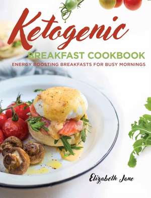Keto Breakfast Cookbook de Elizabeth Jane