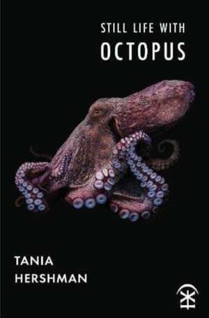 Still Life With Octopus de Tania Hershman