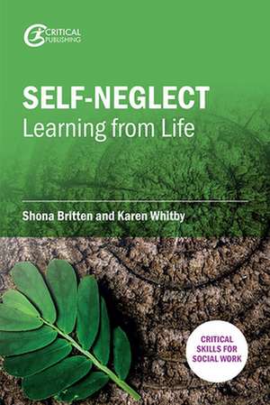 Self-Neglect: Learning from Life de Shona Britten